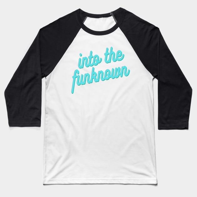 Into The Funknown (2) Baseball T-Shirt by Uproar Coaching